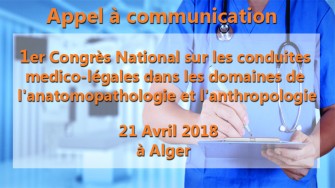 Appel à communication : 1er Congrès National sur les conduites medico-légales dans les domaines de  lanatomopathologie et lanthropologie le 21 Avril 2018 à Alger
