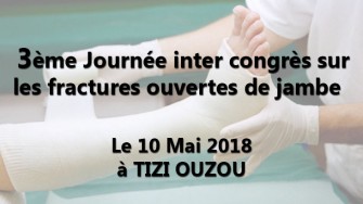 3ème Journée inter congrès sur les fractures ouvertes de jambe - 10 Mai 2018 à TIZI OUZOU
