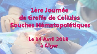1ère Journée de Greffe de Cellules Souches Hématopoïétiques - 14 Avril 2018 à lAlger